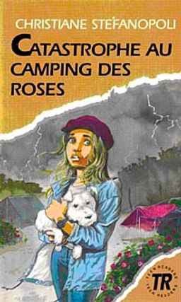 Catastrophe au Camping des Roses (Niveau-1) 300 mots -Fransızca Okuma Kitabı