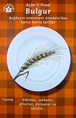 Bulgur & Buğdayın Anavatanı Anadolu'dan Burcu Burcu Tarifler