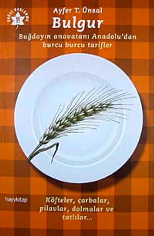 Bulgur & Buğdayın Anavatanı Anadolu'dan Burcu Burcu Tarifler