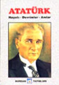 Atatürk / Hayatı-Devrimler-Anılar