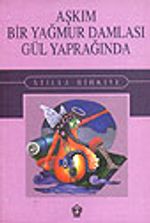 Aşkım Bir Yağmur Damlası Gül Yaprağında