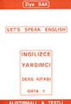 Let's Speak English/İngilizce Yardımcı Ders Kitabı Orta 1 /Alıştırmalı & Testli