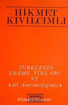 Türkçenin Üreme Yolları ve "Dil Devrimciliğimiz"