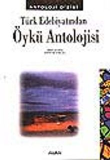 Türk Edebiyatından Öykü Antolojisi