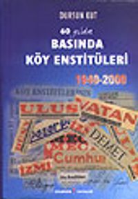 Basında Köy Enstitüleri&1940-2000