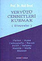 Yeryüzü Cennetleri Kurmak&(Ütopyalar)