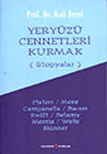 Yeryüzü Cennetleri Kurmak&(Ütopyalar)