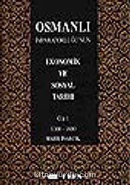 Osmanlı İmparatorluğu'nun Ekonomik ve Sosyal Tarihi Cilt 1/1300-1600 (karton kapak)