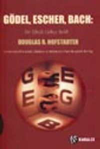 Gödel, Escher, Bach / Bir Ebedi Gökçe Belik Lews Carrol'ın İzinde Zihinlere ve Makinelere Dair Metaforik Bir Füg