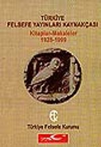 Türkiye Felsefe Yayınları Kaynakçası/ Kitaplar-Makaleler (1928-1999)