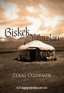 Bişkek Yalnızları - Dr. Zekai Özdemir