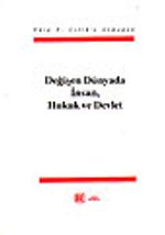 Değişen Dünyada İnsan Hukuk ve Devlet/Edip F. Çelik'e Armağan