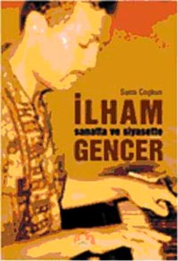 Sanat ve Siyasette İlham Gencer