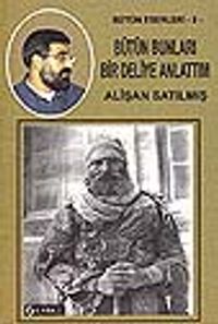 Bütün Bunları Bir Deliye Anlattım