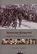 Erzurum Kongresi ve I. TBMM'de Erzurum ve Milletvekilleri