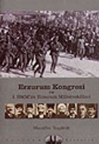 Erzurum Kongresi ve I. TBMM'de Erzurum ve Milletvekilleri