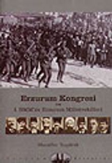 Erzurum Kongresi ve I. TBMM'de Erzurum ve Milletvekilleri