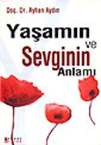 Yaşamın ve Sevginin Anlamı