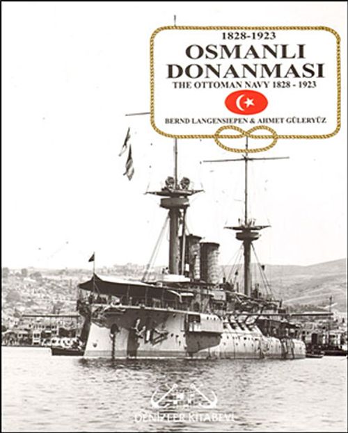 洋書 THE OTTOMAN STEAM NAVY 1828-1923 Osmanlı Donanması 1828-1923 (Ciltli) (Bernd Langensiepen) Fiyatı
