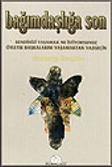 Bağımdaşlığa Son Kendinizi Yaşamak mı İstiyorsunuz? Öyleyse Başkalarını Yaşamaktan Vazgeçin