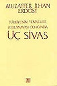 Türkiye'nin Yeni-Sevr'e Zorlanması Odağında/ Üç Sivas