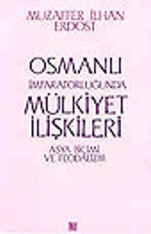 Osmanlı İmparatorluğunda Mülkiyet İlişkileri/ Asya Biçimi ve Feodalizm