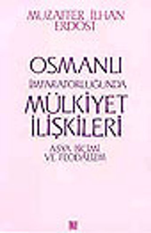 Osmanlı İmparatorluğunda Mülkiyet İlişkileri/ Asya Biçimi ve Feodalizm