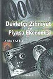 Devletçi Zihniyet ve Piyasa Ekonomisi