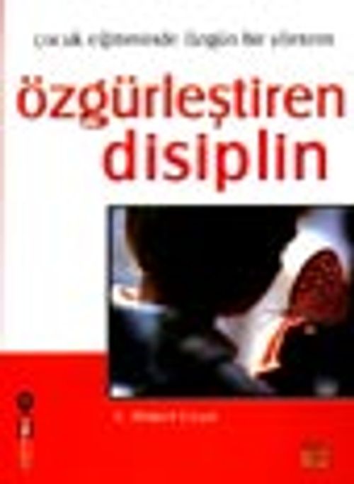 Özgürleştiren Disiplin- Çocuk Eğitiminde Özgün Bir Yöntem