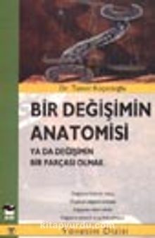 Bir Değişimin Anatomisi ya da Değişimin Bir Parçası Olmak - Dr. Tamer Keçecioğlu