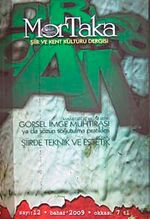 Mortaka Şiir ve Kent Kültür Dergisi / Sayı:12 Bahar 2009