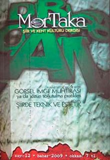 Mortaka Şiir ve Kent Kültür Dergisi / Sayı:12 Bahar 2009