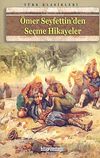 &Ouml;mer Seyfettin'den Se&ccedil;me Hikayeler