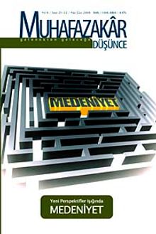 Muhafazakar Düşünce / Yıl:6 Sayı:21-22 / Güz-Yaz 2009