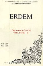Erdem Dergisi Dört Aylık Cilt:13 Sayı:38  Türk Halk Kültürü Özel Sayısı:II