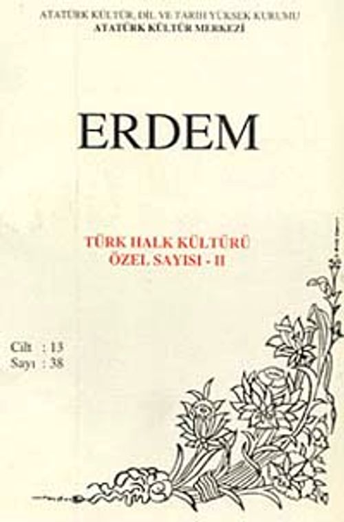 Erdem Dergisi Dört Aylık Cilt:13 Sayı:38  Türk Halk Kültürü Özel Sayısı:II