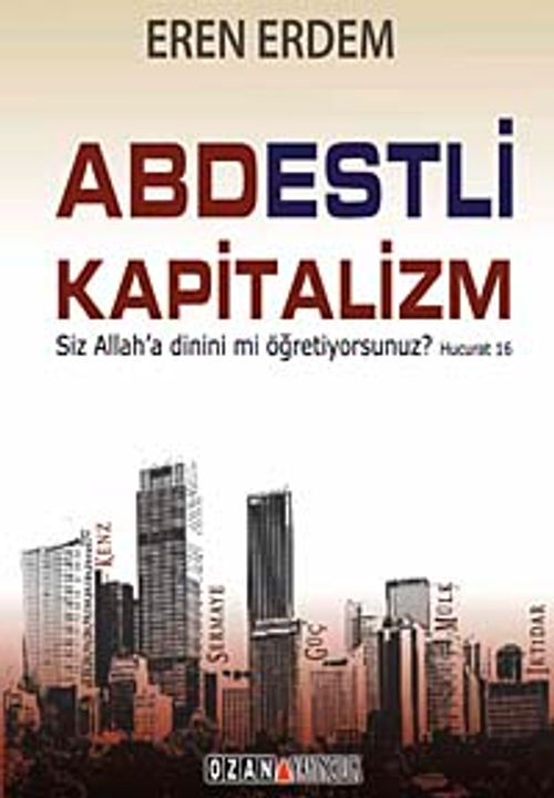 Abdestli Kapitalizm & Siz Allah'a Dinini mi Öğretiyorsunuz?