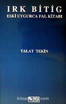 Irk Bitig / Eski Uygurca Fal Kitabı - Talat Tekin
