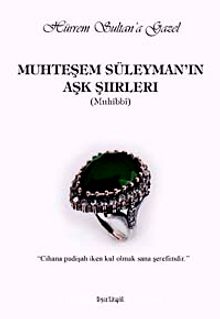 Muhteşem Süleyman'ın Aşk Şiirleri  & Hürrem Sultan'a Gazel