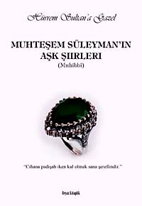 Muhteşem Süleyman'ın Aşk Şiirleri  & Hürrem Sultan'a Gazel