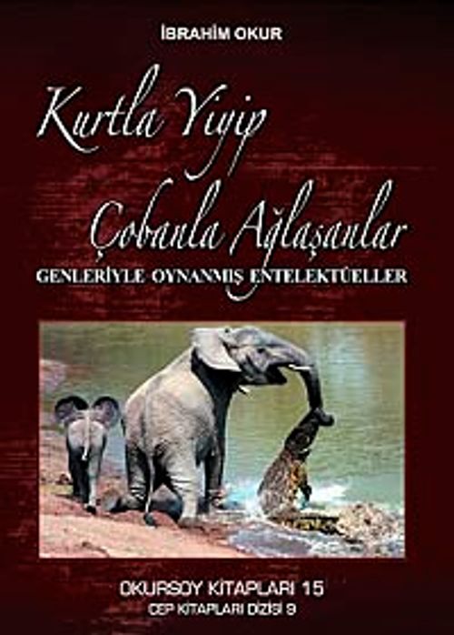 Kurtla Yiyip Çobanla Ağlaşanlar