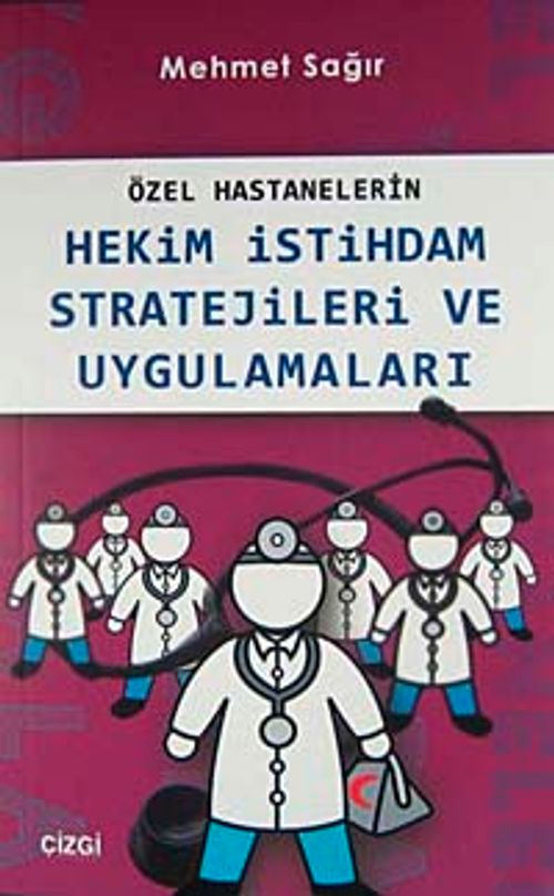 Özel Hastanelerin Hekim İstihdam Stratejileri ve Uygulamaları