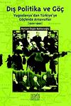 Dış Politika ve G&ouml;&ccedil; & Yugoslavya'dan T&uuml;rkiye'ye G&ouml;&ccedil;lerde Arnavutlar (1920-1990)