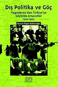 Dış Politika ve Göç & Yugoslavya'dan Türkiye'ye Göçlerde Arnavutlar (1920-1990)
