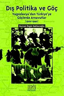 Dış Politika ve Göç & Yugoslavya'dan Türkiye'ye Göçlerde Arnavutlar (1920-1990)