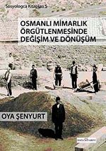 Osmanlı Mimarlık Örgütlenmesinde Değişim ve Dönüşüm