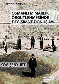 Osmanlı Mimarlık Örgütlenmesinde Değişim ve Dönüşüm