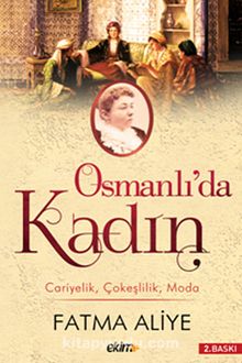 Osmanlı'da Kadın& Cariyelik Çokeşlilik Moda - Fatma Aliye Hanım