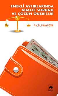 Emekli Aylıklarında Adalet Sorunu ve Çözüm Önerileri