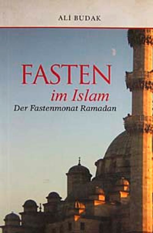 Fasten im Islam - Des Fastenmonat Ramadan